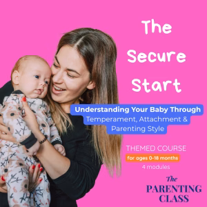 The Secure Start is one of The Parenting Class's themed courses that covers how to understand your baby through temperament, attachment and parenting style.