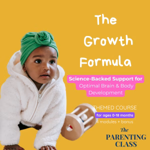 The Growth Formula is one of The Parenting Class's themed courses science-backed support for optimal brain & body development.
